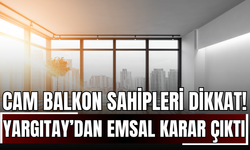 Cam Balkon Sahipleri Dikkat! Yargıtay’dan Emsal Karar: Paranız Boşa Gidebilir