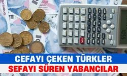 Cefayı Çeken Türkler, Sefayı Süren Yabancılar...