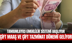 Tamamlayıcı Emeklilik Sistemi Başlıyor: Çift Maaş ve Çift Tazminat Dönemi Geliyor