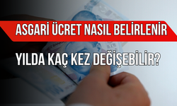Asgari Ücret Nasıl Belirlenir ve Yılda Kaç Kez Değişebilir?