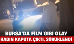 Bursa’da Film Gibi Olay: Kadın Kaputa Çıktı, Sürüklendi