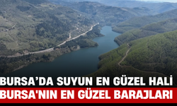 Bursa'da Suyun En Güzel Hali: Bursa'nın En Güzel Barajları