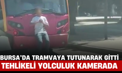 Bursa’da Tramvaya Tutunarak Gitti: Tehlikeli Yolculuk Kamerada
