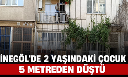 İnegöl'de 2 Yaşındaki Çocuk 5 Metreden Düştü