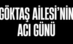 Göktaş Ailesi'nin Acı Günü