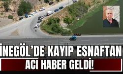 İnegöl’de Kayıp Esnaftan Acı Haber Geldi!