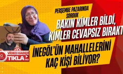 İnegöl’ün Mahallelerini Kaç Kişi Biliyor? Perşembe Pazarında Sorduk... Bakın Kimler Bildi, Kimler Cevapsız Bıraktı...
