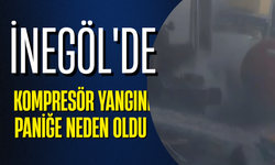 İnegöl’de Kompresör Yangını Paniğe Neden Oldu