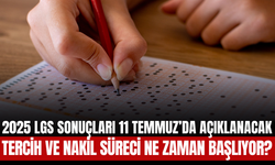 2025 LGS Sonuçları 11 Temmuz’da Açıklanacak: Tercih ve Nakil Süreci Başlıyor
