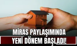 Miras Paylaşımında Yeni Dönem Başladı!