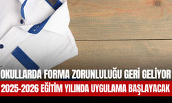 Okullarda Forma Zorunluluğu Geri Geliyor: 2025-2026 Eğitim Yılında Uygulama Başlayacak