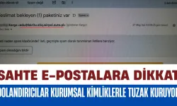 Sahte E-Postalara Dikkat: Dolandırıcılar Kurumsal Kimliklerle Tuzak Kuruyor