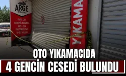 Oto Yıkamacıda 4 Gencin Cesedi Bulundu