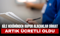 Ehliyet ve Sporcu Raporları Ücretli Oldu: Aile Hekimliği Rapor Ücreti 250 TL