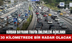 Kurban Bayramı Trafik Önlemleri Açıklandı: Otoyollarda Her 30 Kilometrede Bir Radar Olacak