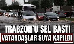 Trabzon’u sel bastı, bir kişi suya kapıldı!