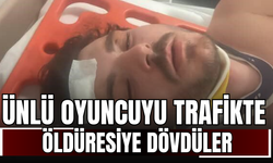 Ünlü Oyuncuyu Trafikte Öldüresiye Dövdüler, O Anlar Kamerada