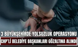 3 Büyükşehirde Yolsuzluk Operasyonu: CHP’li Belediye Başkanları Gözaltına Alındı!