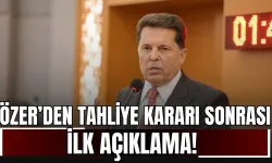 Ahmet Özer’den Tahliye Kararı Sonrası İlk Açıklama!
