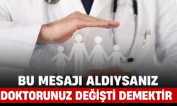 Bu Mesajı Aldıysanız Doktorunuz Değişti Demektir