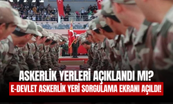Askerlik Yerleri Açıklandı mı?
