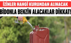 Bidonla Benzin Alacaklar Dikkat! Artık Yazılı İzin Şart! İzin Belgesi Nereden Alınır? İzinleri Hangi Kurum Veriyor?