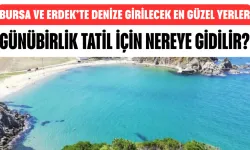 Bursa ve Erdek’te Denize Girilecek En Güzel Yerler! Günübirlik Tatil İçin Nereye Gidilir? En İyi Plaj Rotaları...