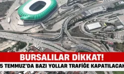 Bursa’da 15 Temmuz Etkinlikleri Nedeniyle Bazı Caddeler Trafiğe Kapatılacak