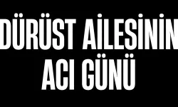 Dürüst Ailesi'nin Acı Günü