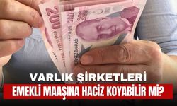 Varlık Şirketleri Emekli Maaşına Haciz Koyabilir mi?