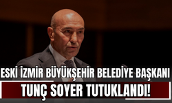 Eski İzmir Büyükşehir Belediye Başkanı Tunç Soyer Tutuklandı!