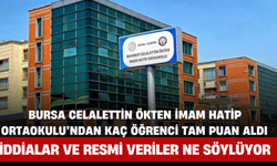 Bursa Celalettin Ökten İmam Hatip Ortaokulu’ndan Kaç Öğrenci Tam Puan Aldı? İddialar ve Resmi Veriler Ne Söylüyor?