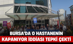 Bursa'da O Hastanenin Kapanıyor İddiası Tepki Çekti