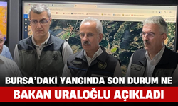Bursa’daki Yangında Son Durum Ne? Bakan Uraloğlu Açıkladı