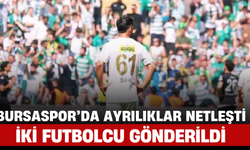 Bursaspor’da Ayrılıklar Netleşti: İki Futbolcu Gönderildi, Biri Kiralandı