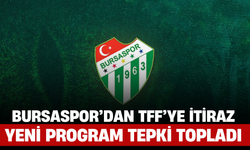 Bursaspor’dan TFF’ye İtiraz: Yeni Program Tepki Topladı