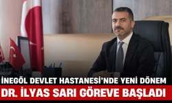 İnegöl Devlet Hastanesi’nde Yeni Dönem: Dr. İlyas Sarı Göreve Başladı