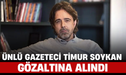 Ünlü Gazeteci Timur Soykan Gözaltına Alındı