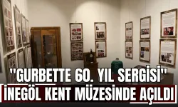 "Gurbette 60. Yıl Sergisi" İnegöl Kent Müzesinde açıldı