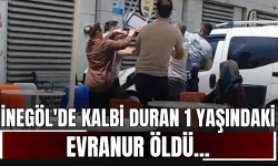 İnegöl'de kalbi duran 1 yaşındaki Evranur öldü... Acilde aileler birbirlerine girdi