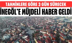 İnegöl’e Müjdeli Haber Geldi! Tahminlere Göre 3 Gün Sürecek