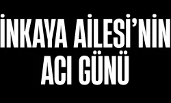 İnkaya Ailesi'nin Acı Günü
