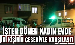 İşten dönen kadın evde iki kişinin cesediyle karşılaştı