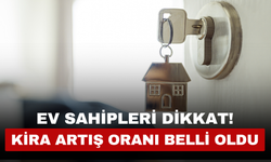 Ev Sahipleri Dikkat! Kira Artış Oranı Belli Oldu