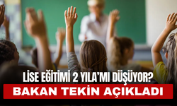 Lise Eğitimi 2 Yıla Düşecek mi? Bakan Tekin'den Açıklama