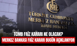 TCMB Faiz Kararı Ne Olacak? Merkez Bankası Faiz Kararı Bugün Açıklanıyor