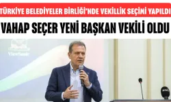 Türkiye Belediyeler Birliği’nde Vekillik Seçimi Yapıldı! Vahap Seçer Yeni Başkan Vekili Oldu