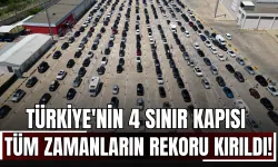 Türkiye'nin 4 Sınır Kapısı Tüm Zamanların Rekoru Kırıldı!