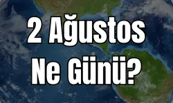 2 Ağustos Ne Günü?