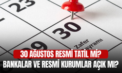 30 Ağustos Resmi Tatil Mi? 30 Ağustos bankalar hizmet veriyor mu?